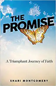 The Promise: A Triumphant Journey of Faith  By Shari Montgomery
